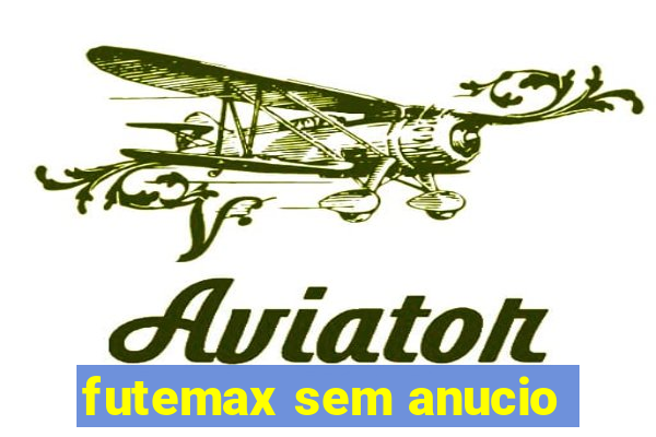 futemax sem anucio